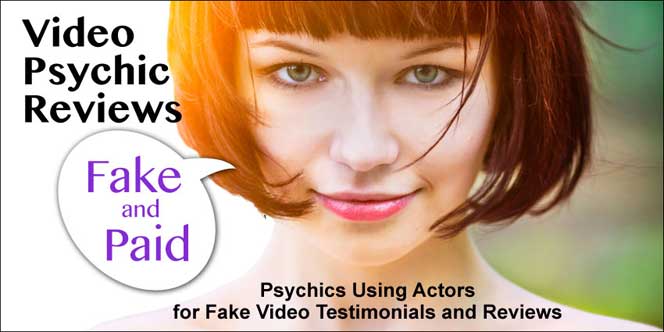 Fake Video Psychic Reviews by Paid Actors