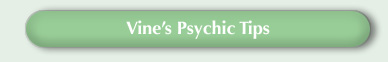 Australian Psychic Vine's Psychic Tips